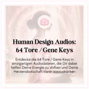 Human Design Tore, Gene Keys, Audiodateien, Human Design im Business