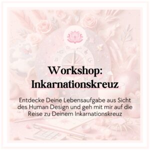 Inkarnationskreuz Workshop, Human Design Workshop. Astrologie, Human Design Business