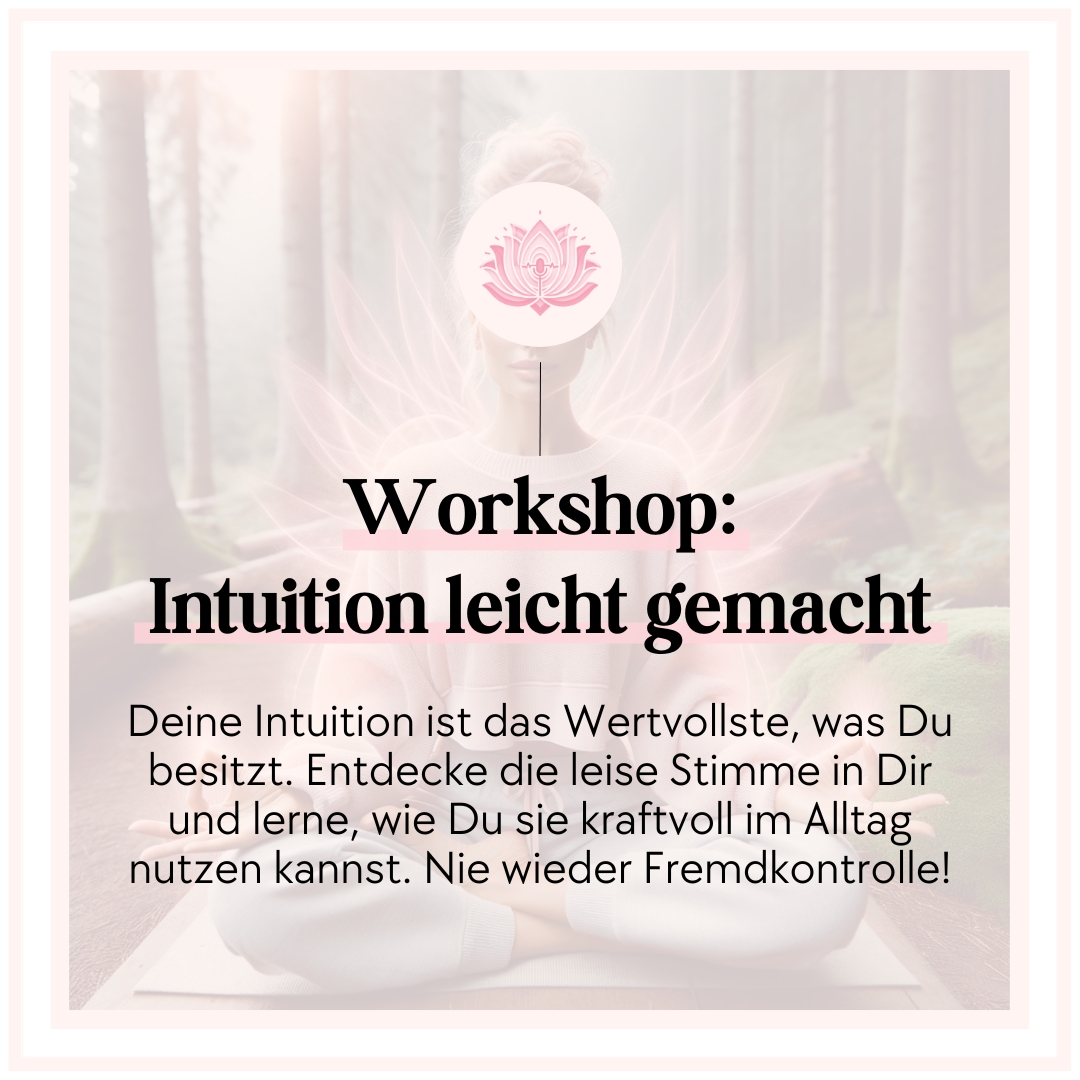 Workhsop intuition leicht gemacht, human design, bauchstimme, alltag, ängste überwinden, meditationen